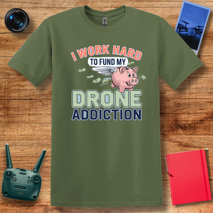 "I Work Hard to Fund My Drone Addiction" Funny Drone T-Shirt