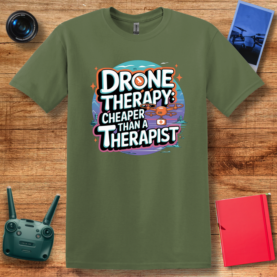 “Drone Therapy: Cheaper Than a Therapist” Funny Drone Enthusiast T-Shirt