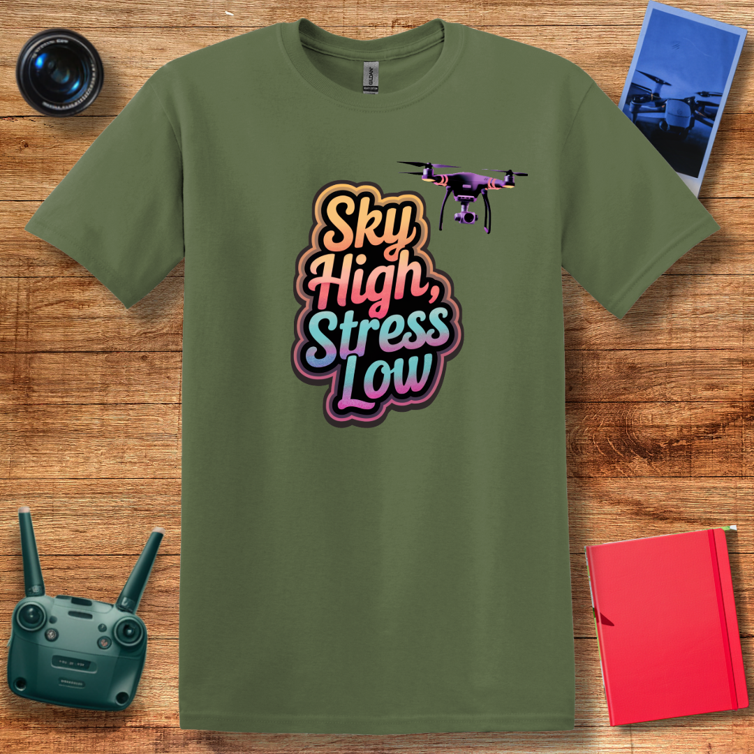 “Sky High, Stress Low” V2 Drone Enthusiast T-Shirt