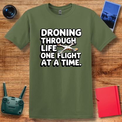 "Droning Through Life One Flight at a Time" Inspirational T-Shirt