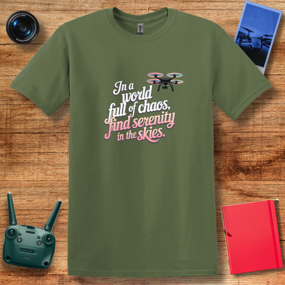 "In a World Full of Chaos, Find Serenity in the Skies" Inspirational Drone T-Shirt