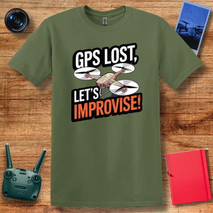 "GPS Lost, Let’s Improvise!" Adventurous Drone T-Shirt