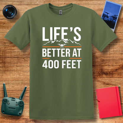 "Life’s Better at 400 Feet" Minimalist Drone T-Shirt