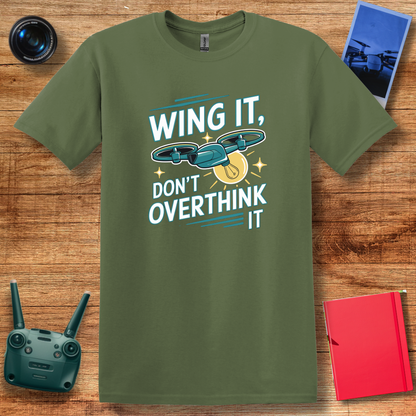 “Wing It, Don’t Overthink It” Funny Drone T-Shirt