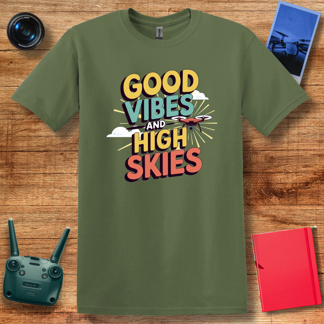 "Good Vibes and High Skies" Cheerful Drone T-Shirt