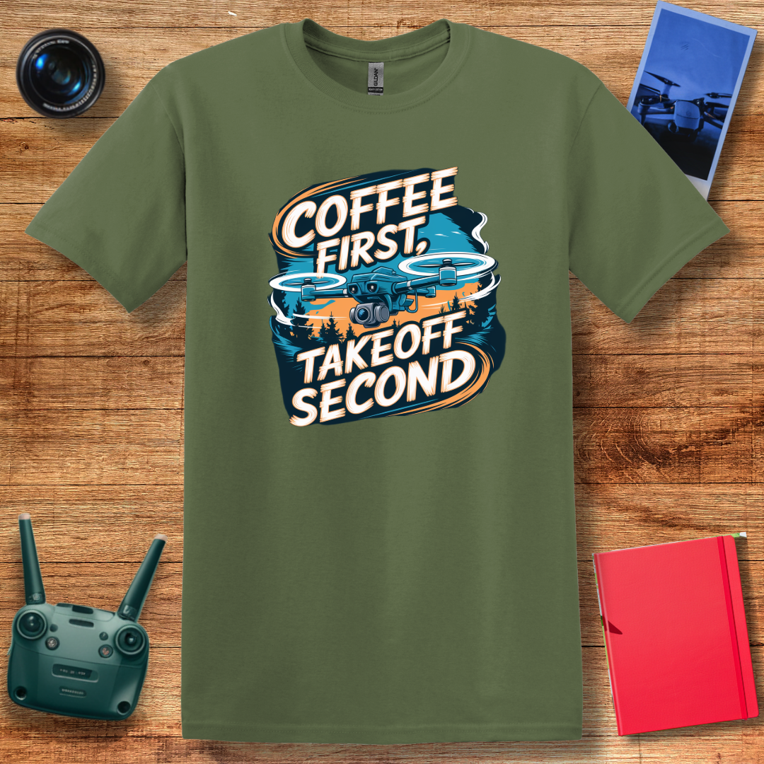 "Coffee First, Takeoff Second" Funny Drone Enthusiast T-Shirt