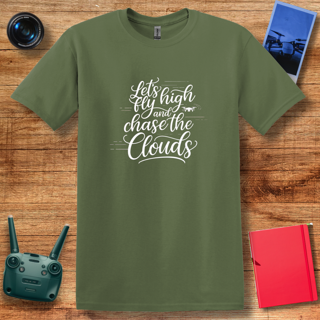 "Let’s Fly High and Chase the Clouds" Inspirational Drone Enthusiast T-Shirt