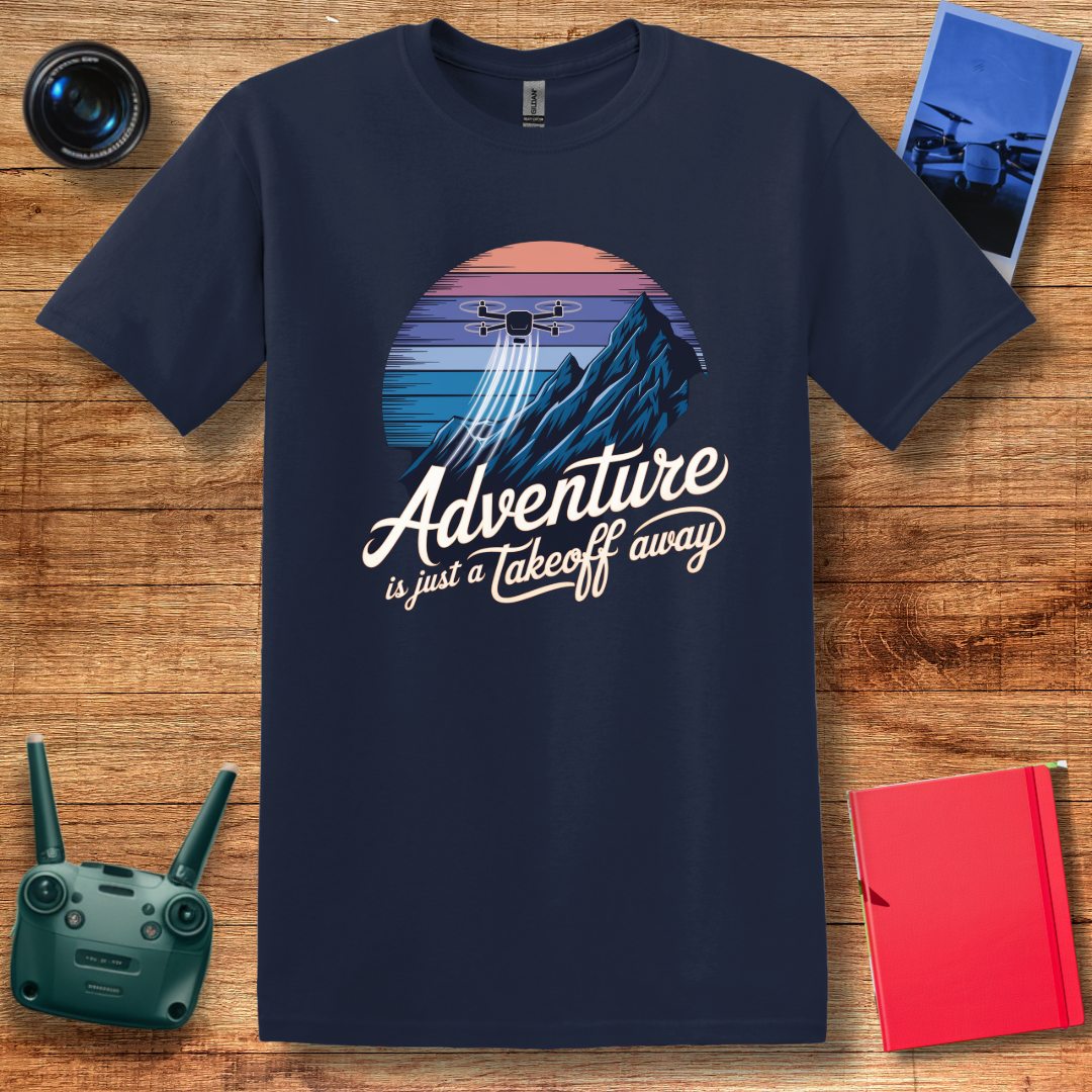 "Adventure Is Just a Takeoff Away" – Inspirational Drone T-Shirt