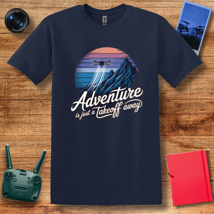 "Adventure Is Just a Takeoff Away" – Inspirational Drone T-Shirt