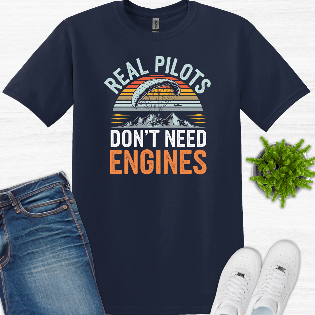 "Real Pilots Don’t Need Engines" - Inspirational Paragliding T-Shirt