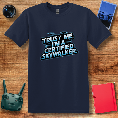 "Trust Me, I’m a Certified Skywalker" Funny Drone Enthusiast T-Shirt