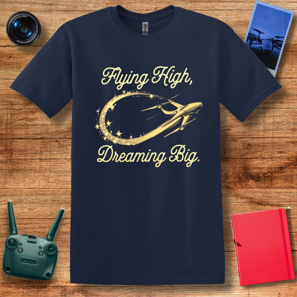 "Flying High, Dreaming Big" Inspirational Drone Enthusiast T-Shirt