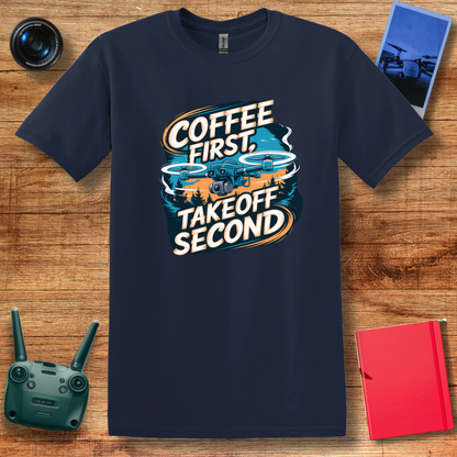 "Coffee First, Takeoff Second" Funny Drone Enthusiast T-Shirt