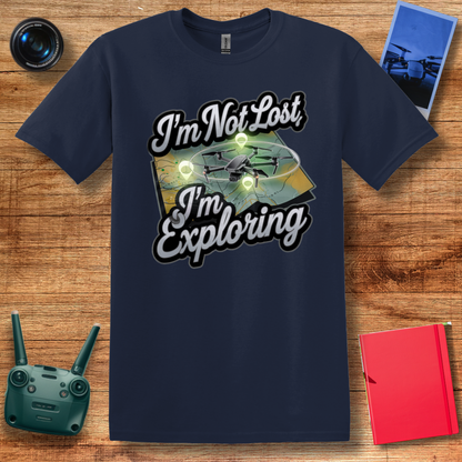 “I’m Not Lost, I’m Exploring” Drone Adventure T-Shirt