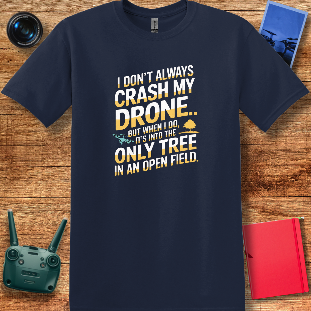 "I Don’t Always Crash My Drone… But When I Do…" - Funny Drone Pilot T-Shirt - V2