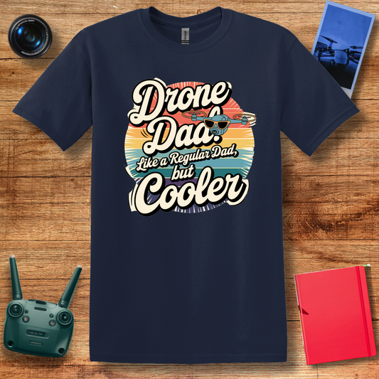 “Drone Dad: Like a Regular Dad, But Cooler” V2 Funny Drone T-Shirt