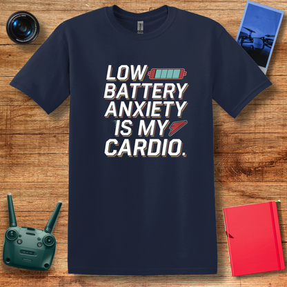 "Low Battery Anxiety Is My Cardio" Funny Drone T-Shirt