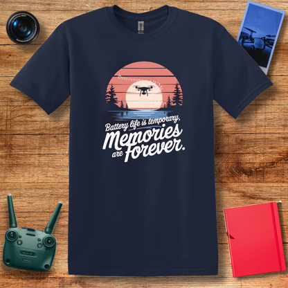 "Battery Life Is Temporary; Memories Are Forever" Inspirational Drone T-Shirt