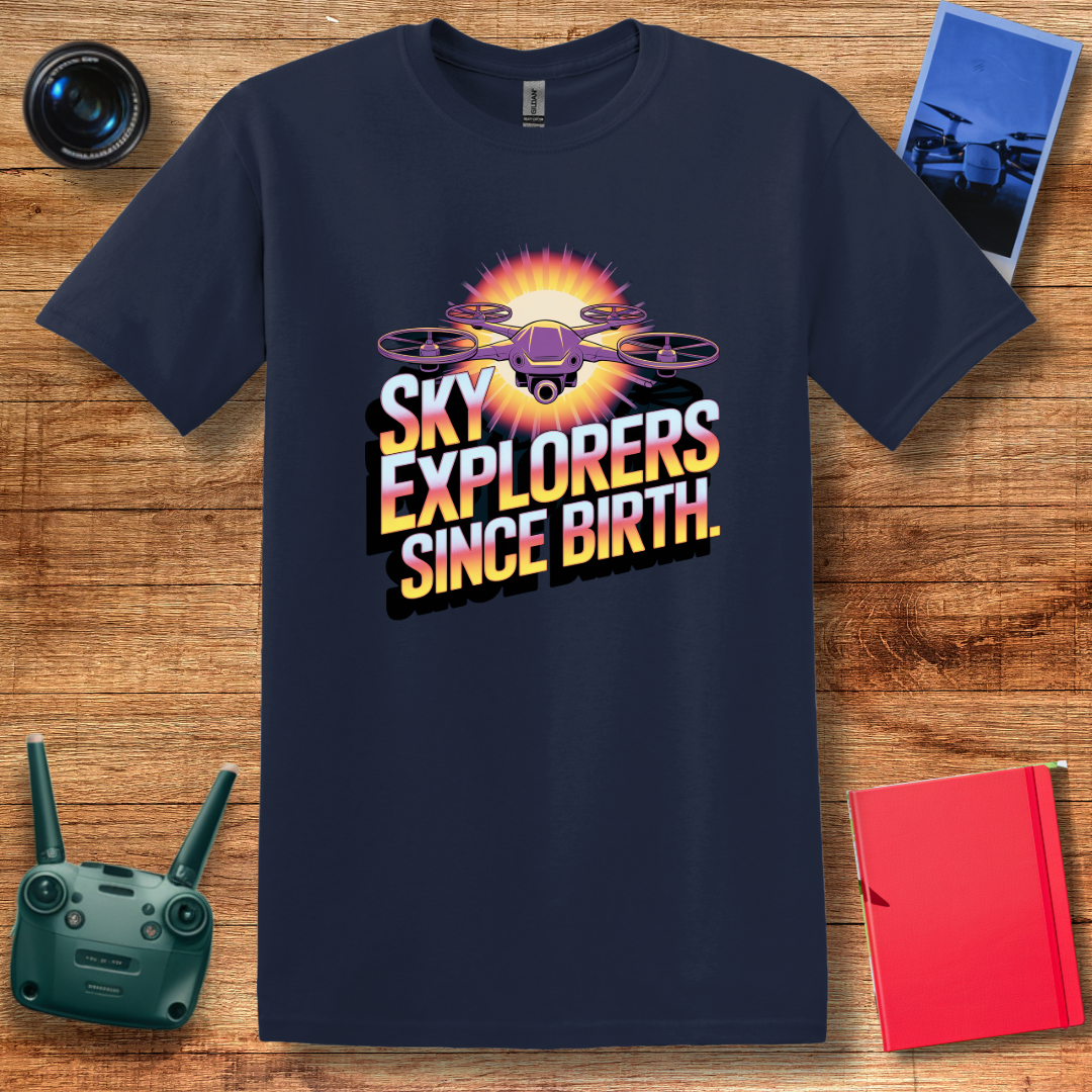 "Sky Explorers Since Birth" Inspirational Drone T-Shirt