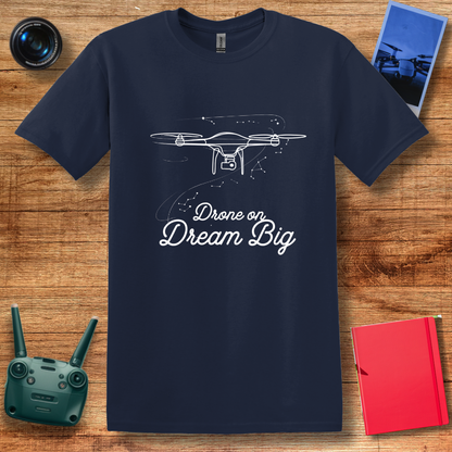 "Drone On, Dream Big" – Inspirational Drone T-Shirt