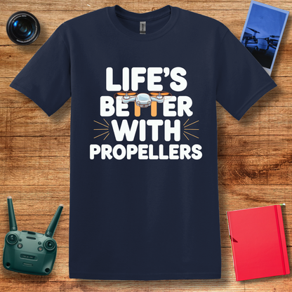 "Life’s Better with Propellers" Funny Drone T-Shirt