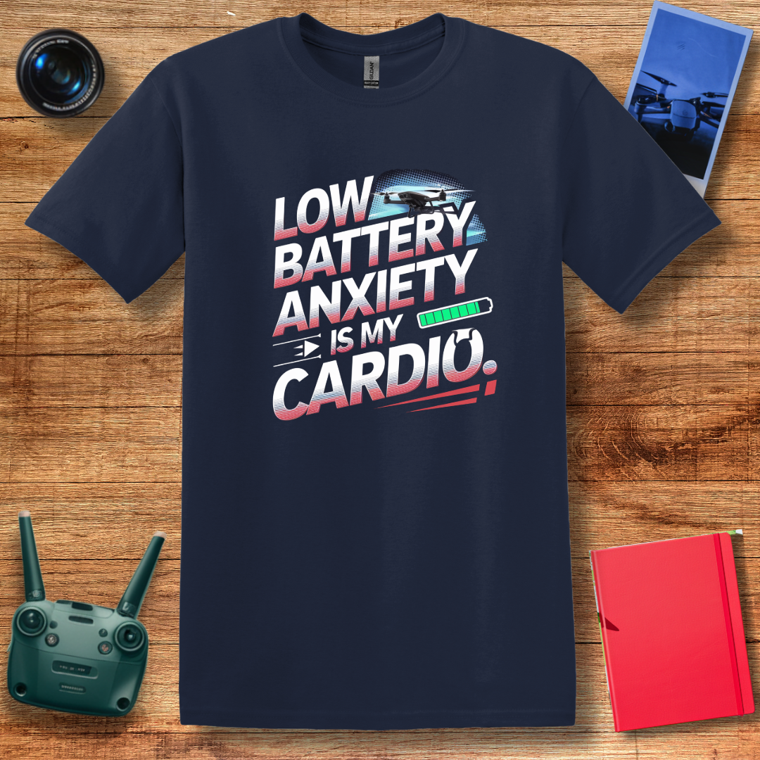 "Low Battery Anxiety Is My Cardio" V2 Funny Drone T-Shirt