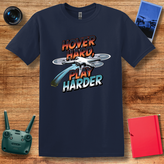 "Hover Hard, Play Harder" – Funny Drone Enthusiast T-Shirt