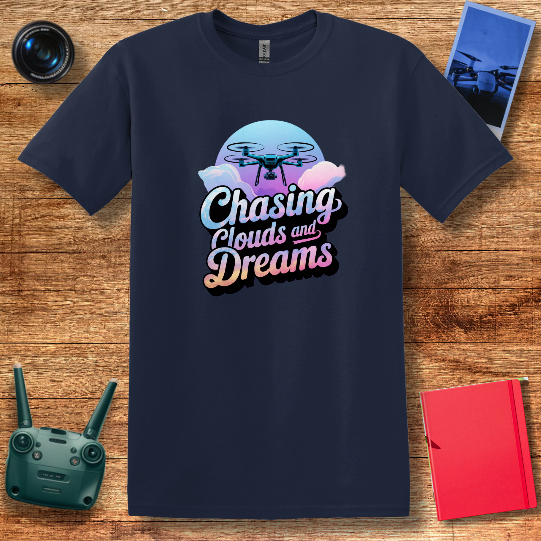 "Chasing Clouds and Dreams" V2 – Inspirational Drone T-Shirt