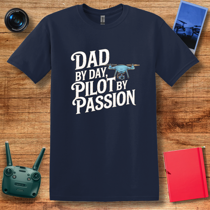 “Dad By Day, Pilot By Passion” V2 Drone Enthusiast T-Shirt