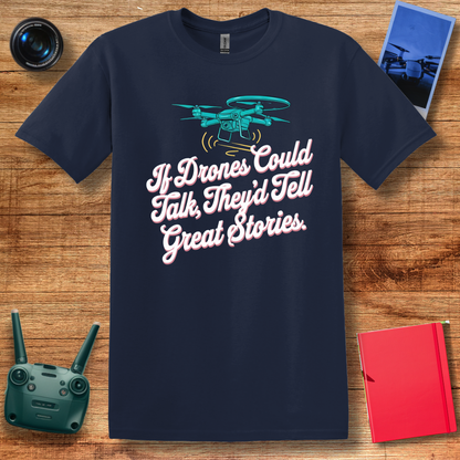 "If Drones Could Talk, They’d Tell Great Stories" Retro Drone T-Shirt