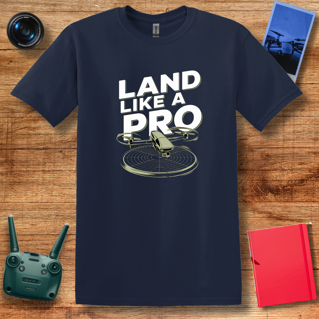 “Land Like a Pro” Drone Pilot T-Shirt