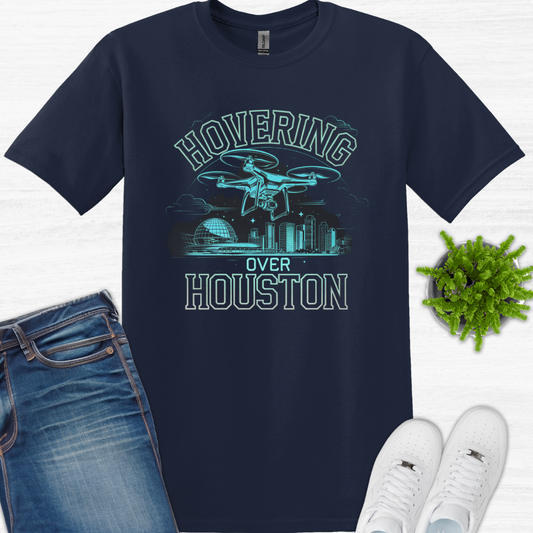 "Hovering Over Houston" V4 - Lone Star State, Texas Drone Pilot T-Shirt