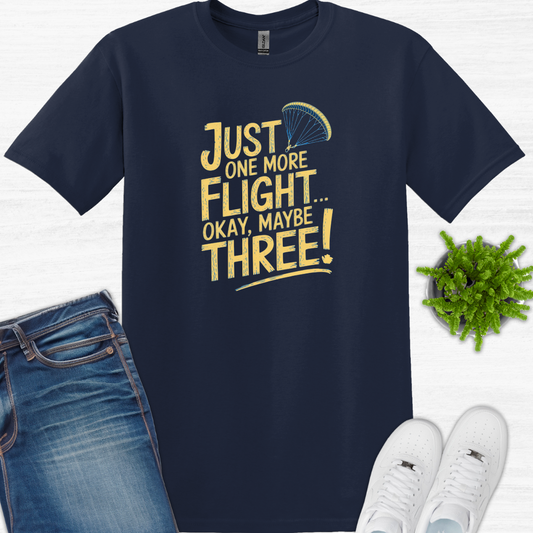 "Just One More Flight… Okay, Maybe Three" - Funny Paragliding T-Shirt