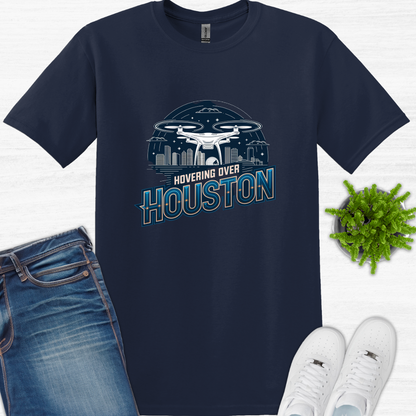 "Hovering Over Houston" V2 - Lone Star State, Texas Drone Pilot T-Shirt