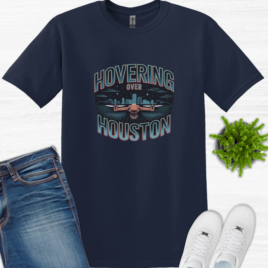 "Hovering Over Houston" Lone Star State, Texas Drone Pilot T-Shirt