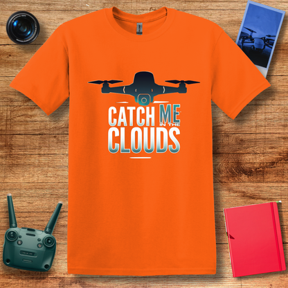 "Catch Me in the Clouds" – Inspirational Drone T-Shirt