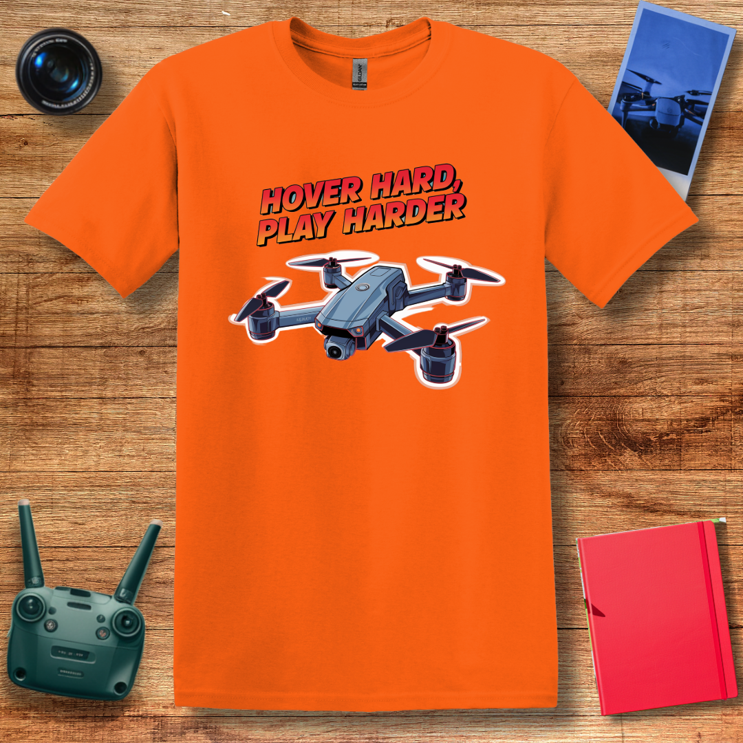 "Hover Hard, Play Harder" V2 – Funny Drone Enthusiast T-Shirt