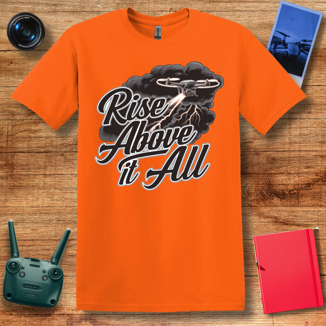 “Rise Above It All” V2 Inspirational Drone T-Shirt