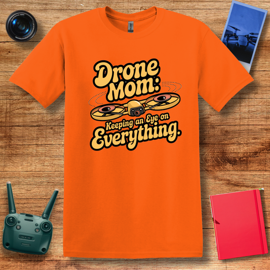 “Drone Mom: Keeping an Eye on Everything” Funny Mom, Dad, Drone T-Shirt