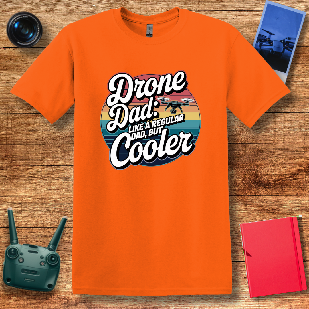 “Drone Dad: Like a Regular Dad, But Cooler” Funny Drone T-Shirt