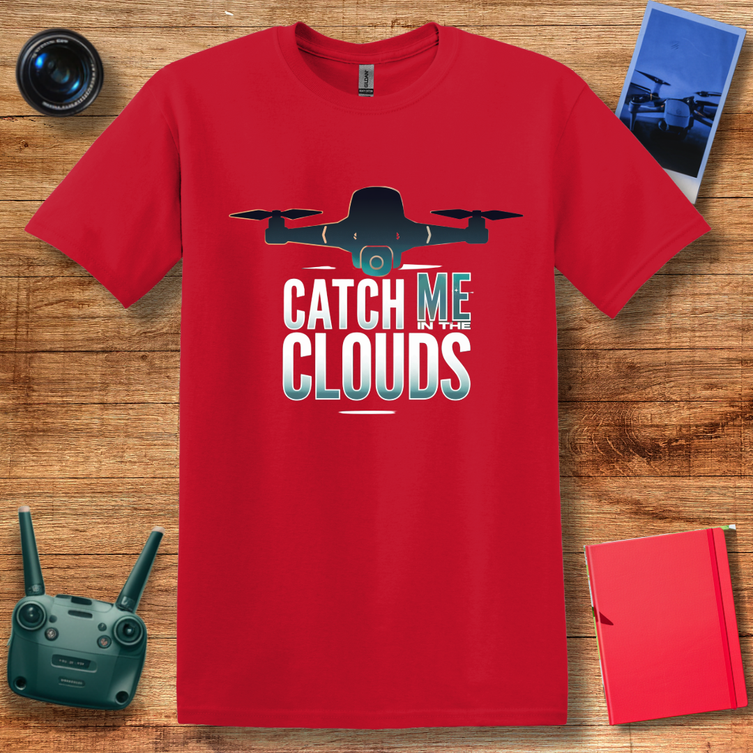 "Catch Me in the Clouds" – Inspirational Drone T-Shirt