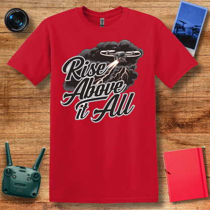 “Rise Above It All” V2 Inspirational Drone T-Shirt