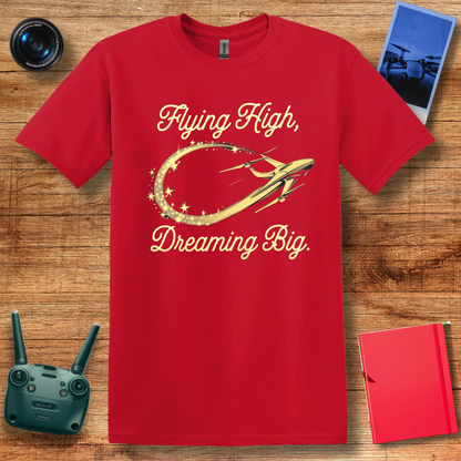 "Flying High, Dreaming Big" Inspirational Drone Enthusiast T-Shirt