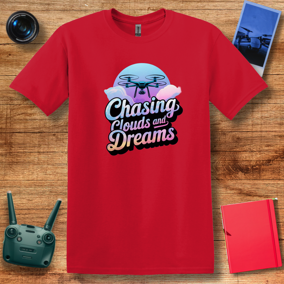 "Chasing Clouds and Dreams" V2 – Inspirational Drone T-Shirt