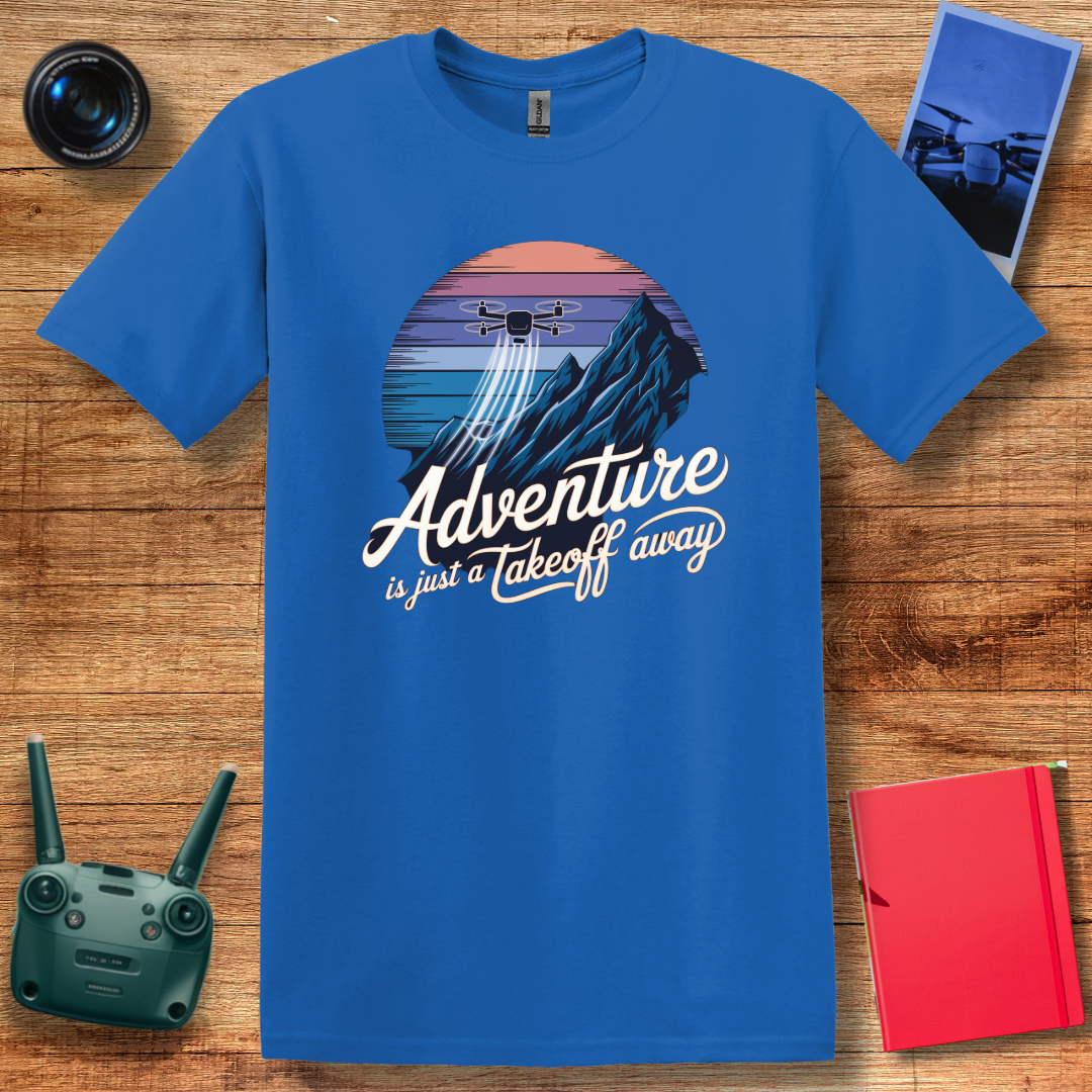 "Adventure Is Just a Takeoff Away" – Inspirational Drone T-Shirt