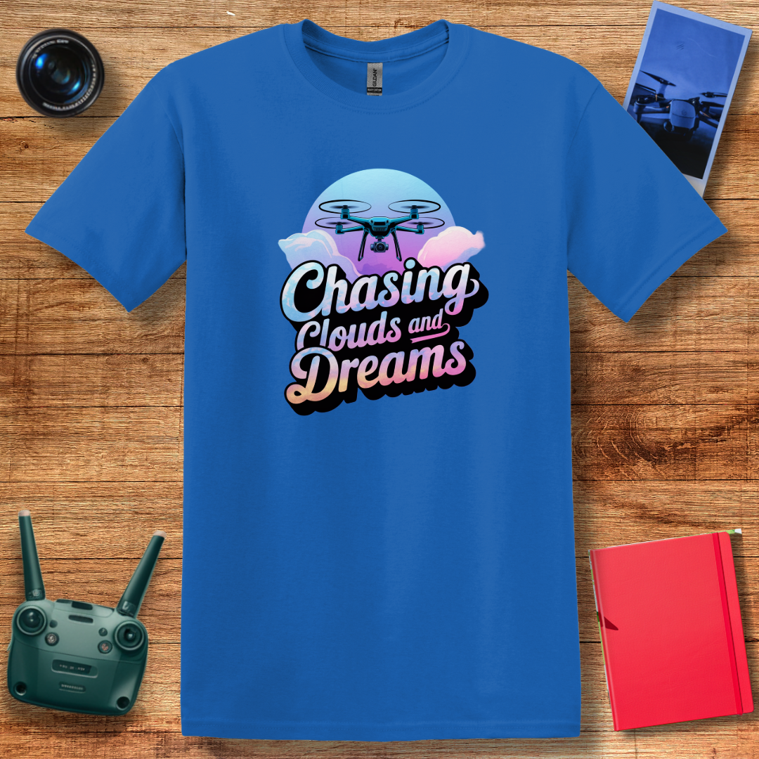 "Chasing Clouds and Dreams" V2 – Inspirational Drone T-Shirt