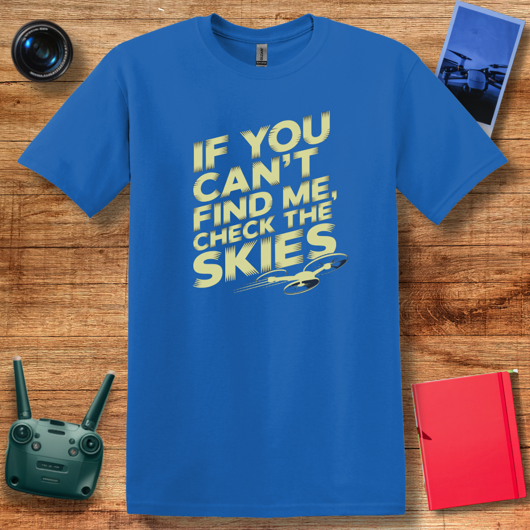 "If You Can’t Find Me, Check the Skies" Futuristic Drone T-Shirt V2