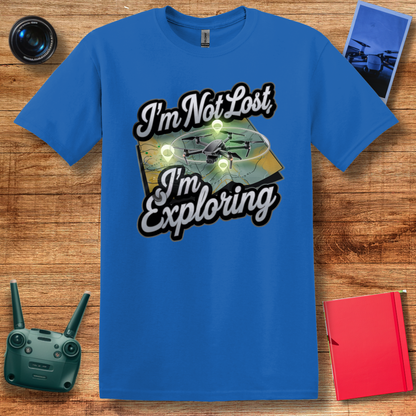 “I’m Not Lost, I’m Exploring” Drone Adventure T-Shirt