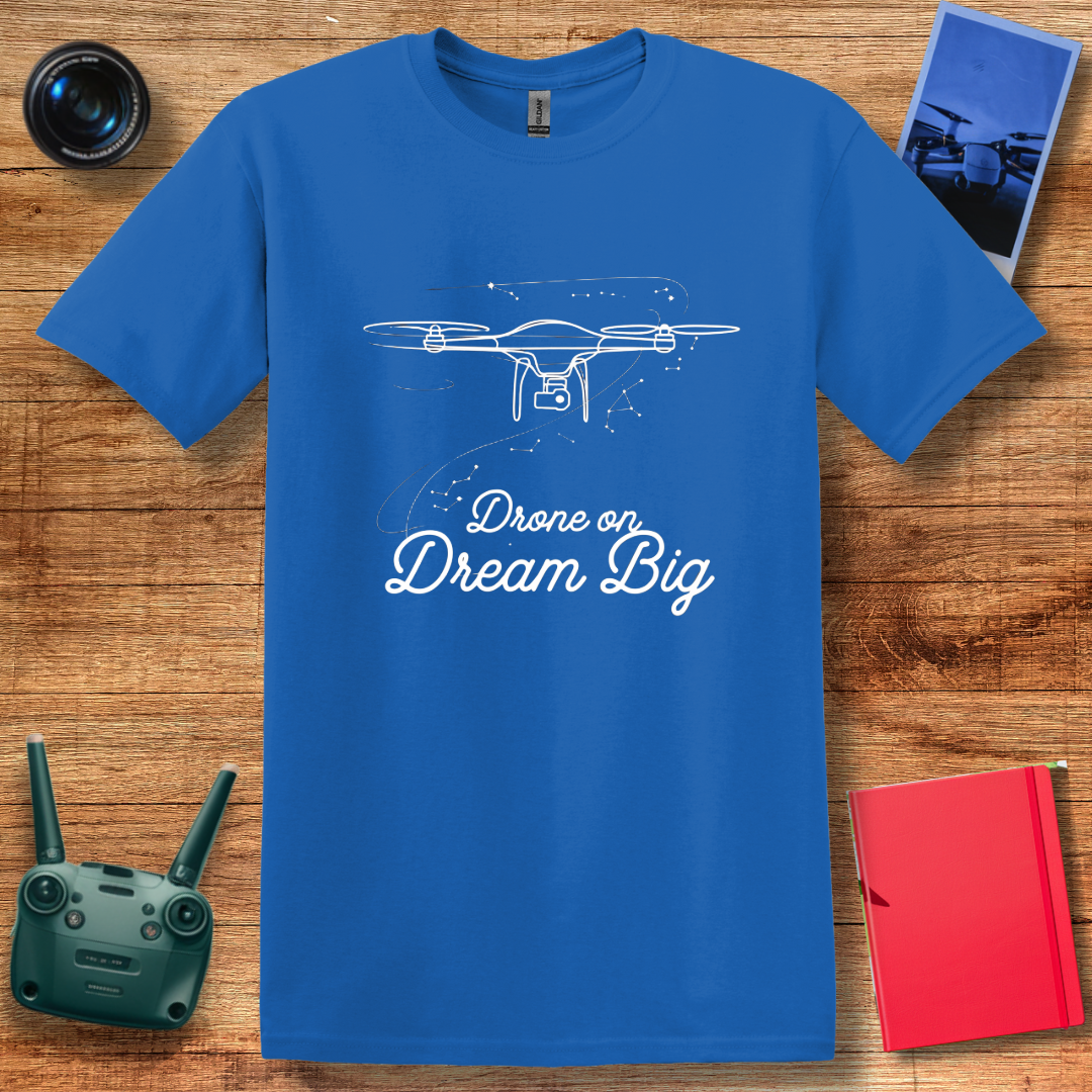 "Drone On, Dream Big" – Inspirational Drone T-Shirt