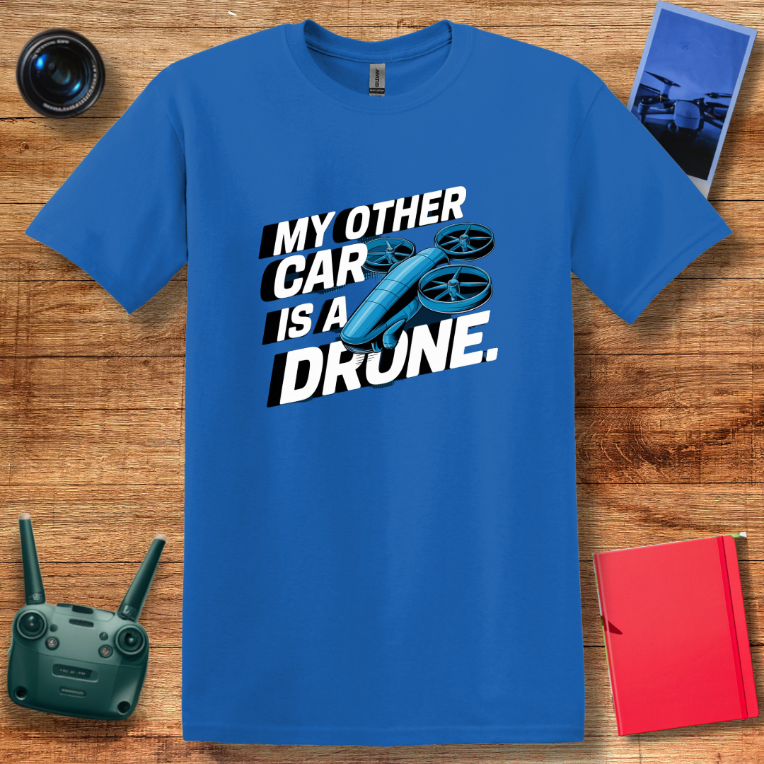 "My Other Car Is a Drone" Bold and Fun T-Shirt